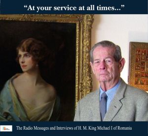 At your service at all times.... The Radio Messages and Interviews of H.M. King Michael I of Romania  (1989-2011) [ediția a II-a]
